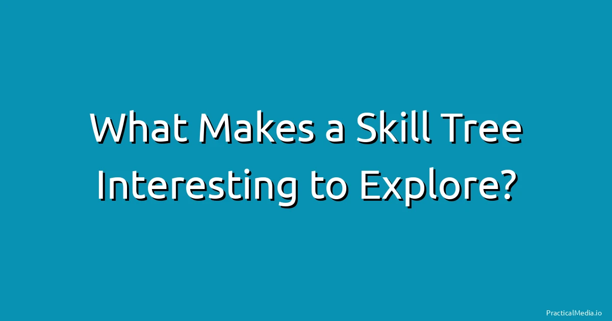 What Makes a Skill Tree Interesting to Explore?